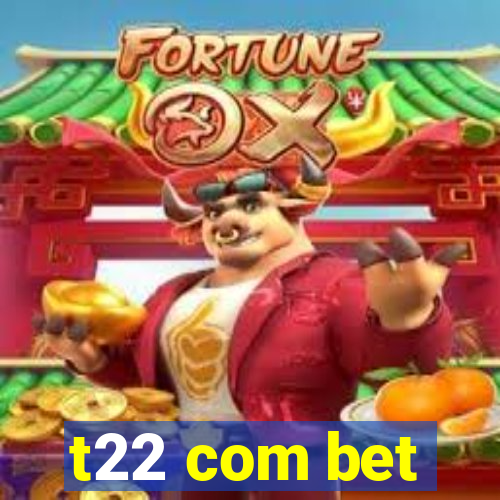 t22 com bet